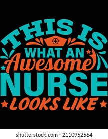 
this is what an awesome nurse looks like t-shirt design