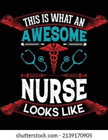 This what an awesome nurse looks like T-shrit design 