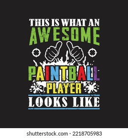 This Is What An Awesome Paintball Player Like. Paintball t shirts design, Vector graphic, typographic poster or t-shirt
