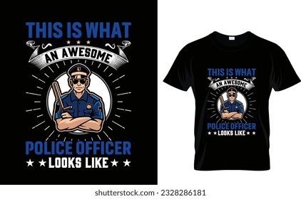 This is what an awesome police officer looks like Police T-Shirt Design Template