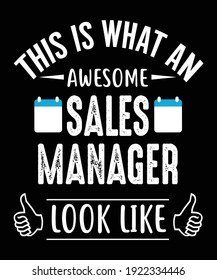 this is what an awesome sales manager look like. sales manager vector t shirt design.