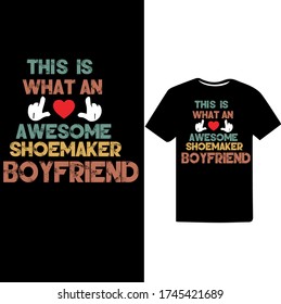 Esto es lo increíble que es un vector de camisetas de Shoemaker Boy Friend-Shoemaker.