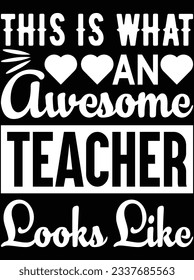 This is what an awesome teacher looks like vector art design, eps file. design file for t-shirt. SVG, EPS cuttable design file