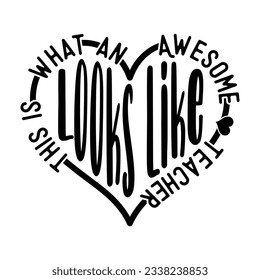 This is What an Awesome Teacher Looks Like, Teacher SVG Vector file.