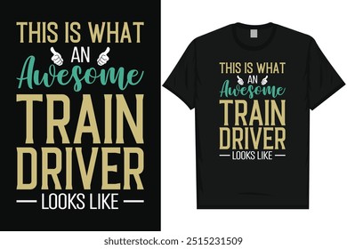 Esto es lo que un impresionante conductor de tren se ve como viaje en tren viaje en tren tren tren trenes de ferrocarril tipografía vintage, diseño gráfico de camiseta