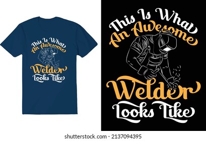 This is what an awesome welder looks like. Welder T-shirt