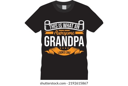 THIS IS WHAT AN AWOSOME GRANDPA T-SHIRT