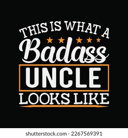 This is What a Badass Uncle Looks Like Tee Gag Xmas Presents