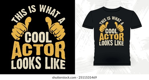 This Is What A Cool Actor Looks Like  Funny Theater Director Retro Vintage Theater T-shirt Design