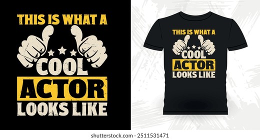 This Is What A Cool Actor Looks Like  Funny Theater Director Retro Vintage Theater T-shirt Design