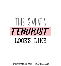 This is what a feminist looks like. Feminist lettering. Can be used for prints bags, t-shirts, posters, cards. calligraphy vector. Ink illustration