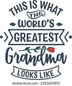 This is what the world’s greatest grandma looks like t-shirt design