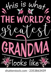 This is what the world’s greatest grandma looks like t-shirt design