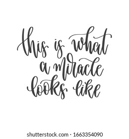 this is what a miracle looks like - hand lettering inscription positive quote, motivation and inspiration phrase, inspire calligraphy vector illustration