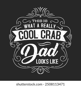 This is what a really cool crab dad looks like. Crab Vintage retro fashion design.animal Cute crab typography design with slogan.