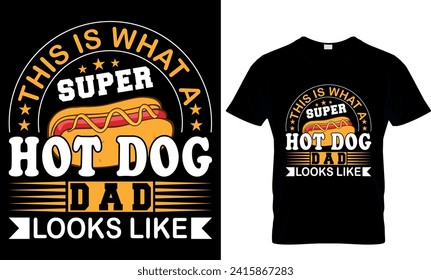 this is what a super hot dog dad looks like  - t-shirt design template