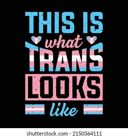 This Is What Trans Looks Like Transgender LGBTQ Pride T-Shirt