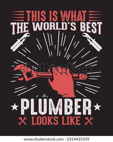this is what the world's best plumber looks like design for plumber