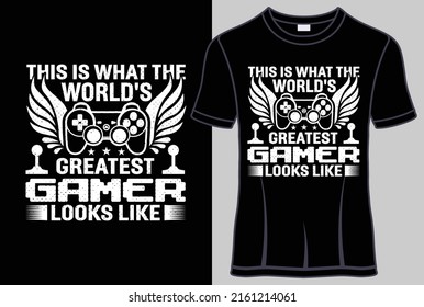 This is what the world's greatest gamer looks like typography T shirt design