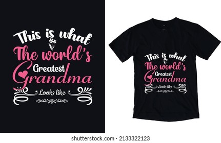 This this what, The worlds greatest grandma looks like. Mothers day typography vector t-shirt design template. Mom Apparel vector template