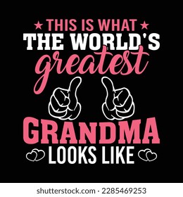 This Is What The World's Greatest Grandma Looks like, Mother Day T-Shirt Design