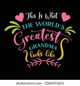 This Is What The World's Greatest Grandma Looks Like, Mother's Day typography shirt design for mother lover mom mommy mama Handmade calligraphy vector illustration Silhouette