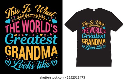 
This Is What The World's Greatest Grandma Looks Like, Mothers Day T-Shirt Design Greatest Grandma T-Shirt