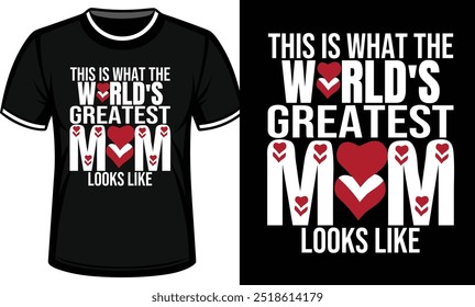 This is what the world's greatest mom looks like typography vector art t- shirt design