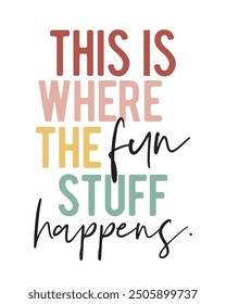 This Is Where The Fun Stuff Happens. Fun Happens Here. Playful Wall Art