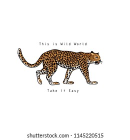 This is wild world slogan. Take it easy. Leopard. Typography graphic print, fashion drawing for t-shirts. Vector stickers,print, patches vintage