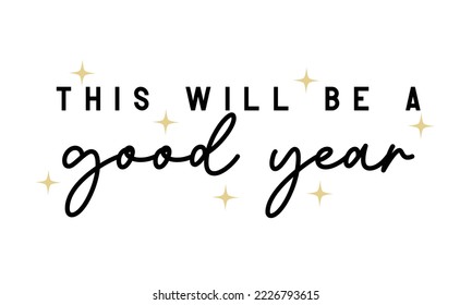 This will be a good year New Year quote lettering typography on white background