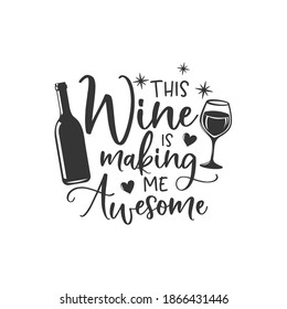 This Wine is making me awesome inspirational slogan inscription. Vector quotes. Illustration for prints on t-shirts and bags, posters, cards. Isolated on white background.