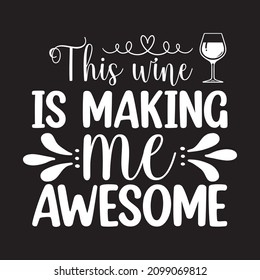 this wine is making me awesome vector file