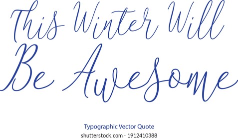 This Winter Will Be Awesome Beautiful Cursive Typography Blue Color Text Quote 