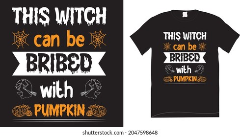 This witch can be bribed with pumpkin t-shirt design for men or kids