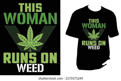 
THIS WOMAN RUNS ON WEED Cannabis T Shirt