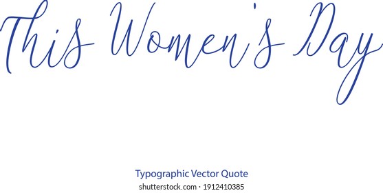 This Women's Day Beautiful Cursive Typography Blue Color Text Quote 