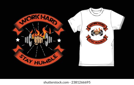This is work hard stay humble gym tshirt design