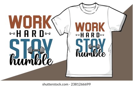 This is work hard stay humble gym tshirt design