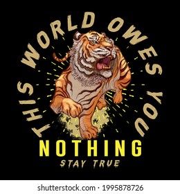 This world owes you nothing stay true slogan t shirt design