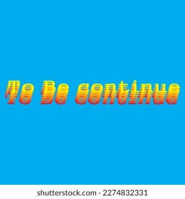 This is Writing To Be Continue Typography vector design