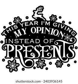 this year im giving my opinion instead of presents black vector graphic design and cut file