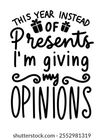 this year instead of presents i'm giving my opinions merry christmas black vector graphic design and cut file