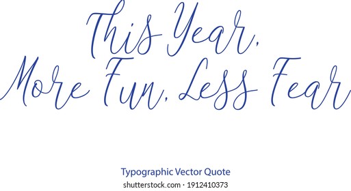 This Year, More Fun, Less Fear Cursive Typography Blue Color Text Quote 