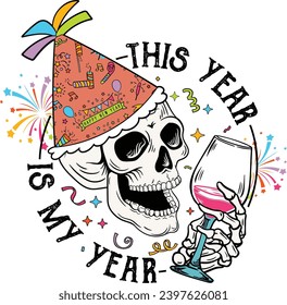 This Year Is My Year, Retro New Year Skull, Funny Skeleton with Champagne, New Year 2024, Trendy Design