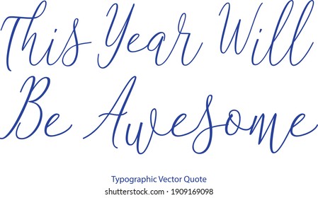 This Year Will Be Awesome Cursive Typography Blue Color Text Quote 