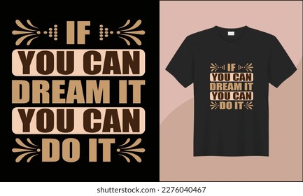 This is if you can dream it you can do it illustration typography vector t shirt design. most popular design. best selling design, top trending design.