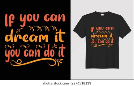 This is if you can dream it you can do it illustration typography ornament vector t shirt design. most popular design. best selling design, top trending design.