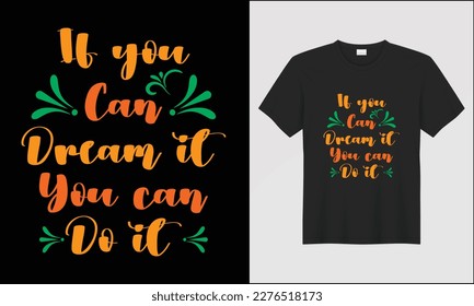 This is if you can dream it you can do it illustration typography ornament vector t shirt design. most popular design. best selling design, top trending design.