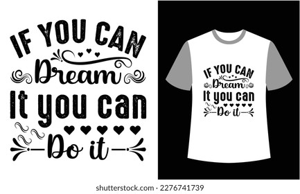 This is if you can dream it you can do it ornament vector typography t shirt design. most popular design. best selling design, top trending design.